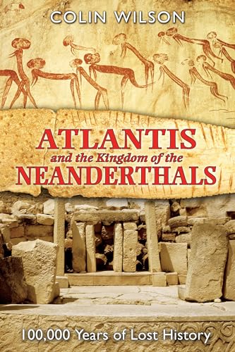 Atlantis and the Kingdom of the Neanderthals: 100,000 Years of Lost History von Bear & Company